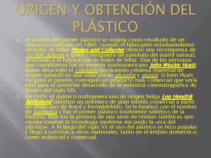 ORIGEN Y OBTENCIÓN DEL PLÁSTICO � � El invento del primer plástico se origina