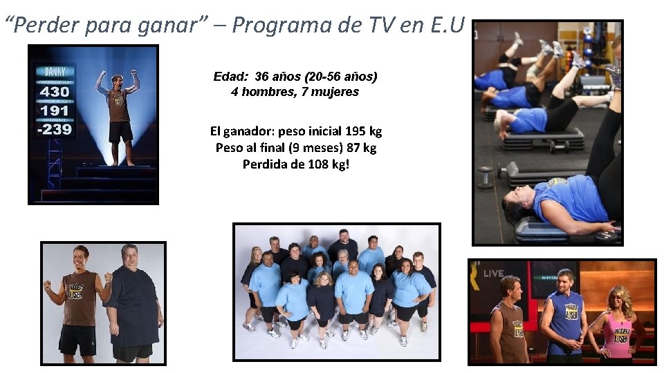 “Perder para ganar” – Programa de TV en E. U Edad: 36 años (20