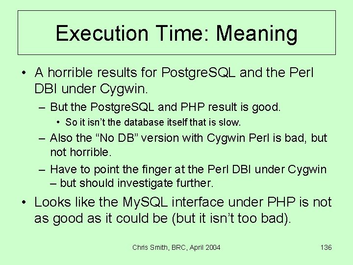 Execution Time: Meaning • A horrible results for Postgre. SQL and the Perl DBI