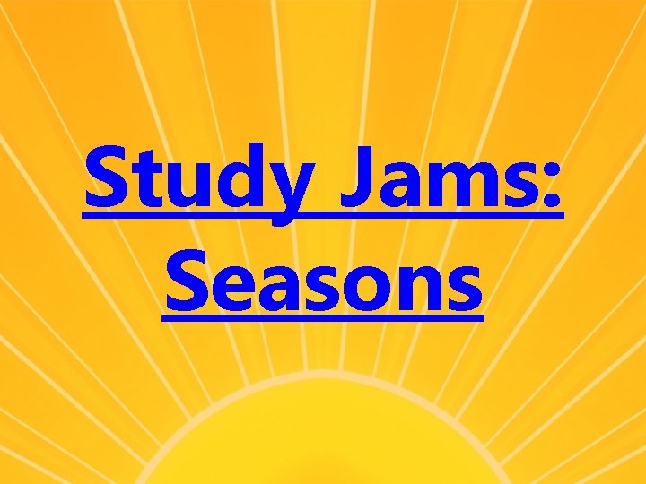 Study Jams: Seasons 