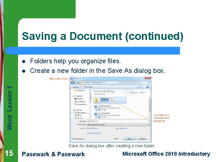 Saving a Document (continued) l Word Lesson 1 l Folders help you organize files.