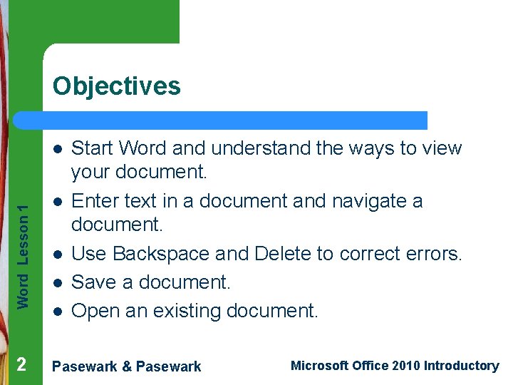 Objectives Word Lesson 1 l 2 l l Start Word and understand the ways