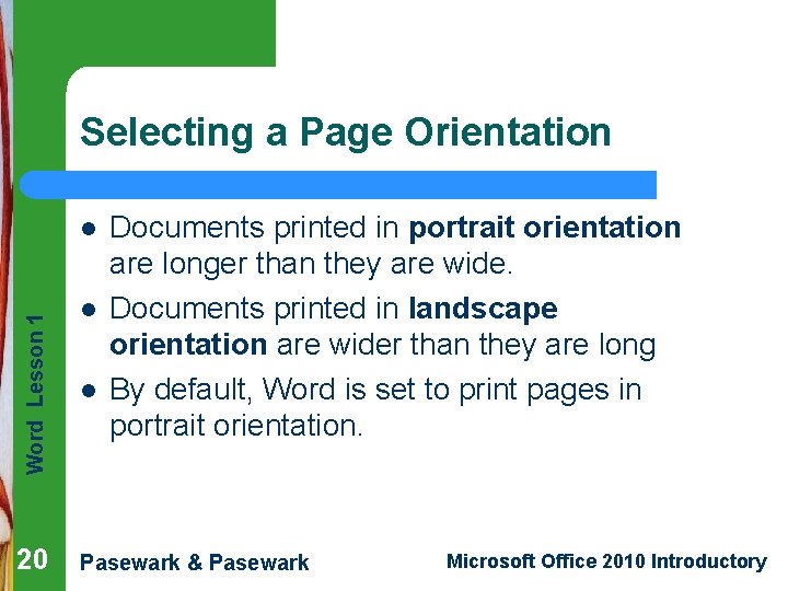 Selecting a Page Orientation Word Lesson 1 l 20 l l Documents printed in