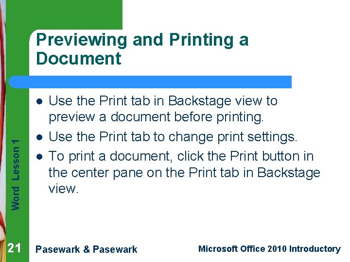 Previewing and Printing a Document Word Lesson 1 l 21 l l Use the