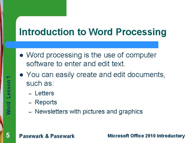 Introduction to Word Processing Word Lesson 1 l 5 l Word processing is the Introduction to Word Processing Word Lesson 1 l 5 l Word processing is the