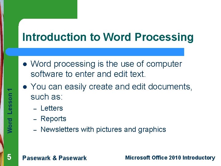 Introduction to Word Processing Word Lesson 1 l 5 l Word processing is the