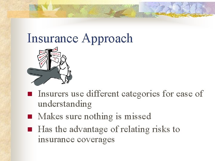 Insurance Approach n n n Insurers use different categories for ease of understanding Makes