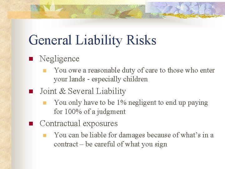 General Liability Risks n Negligence n n Joint & Several Liability n n You