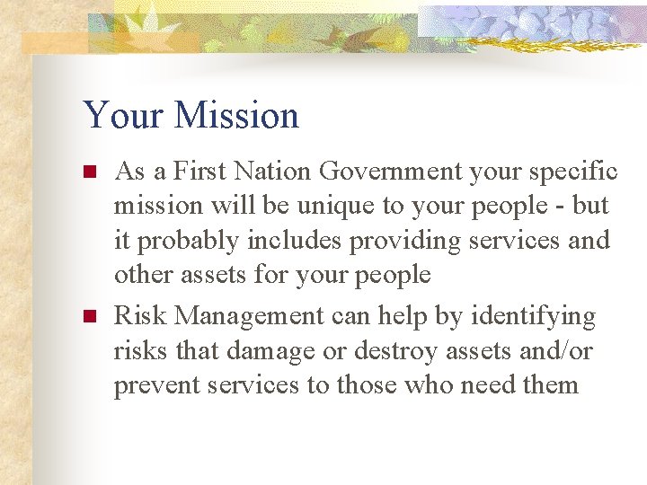 Your Mission n n As a First Nation Government your specific mission will be
