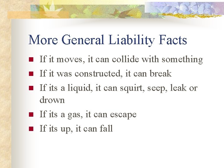 More General Liability Facts n n n If it moves, it can collide with