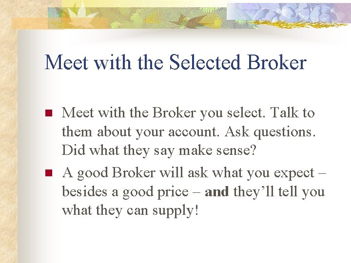 Meet with the Selected Broker n n Meet with the Broker you select. Talk