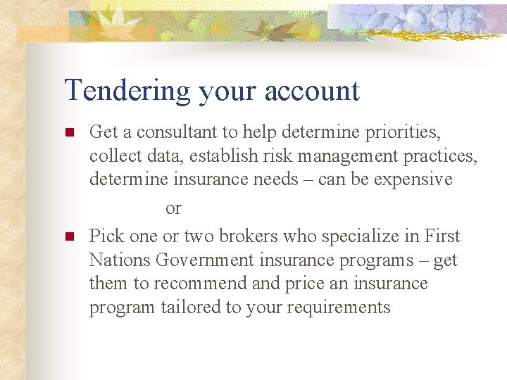 Tendering your account n n Get a consultant to help determine priorities, collect data,