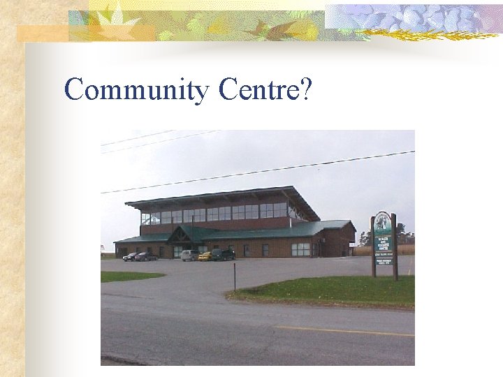 Community Centre? 
