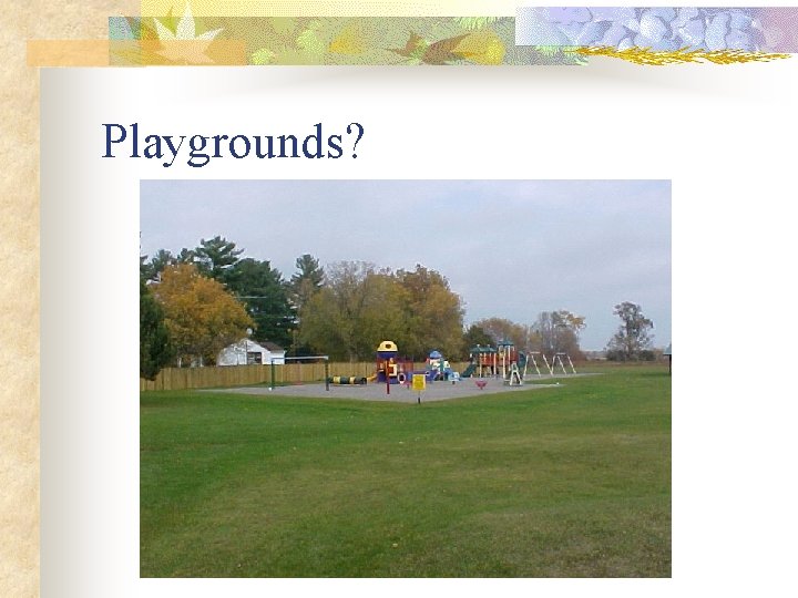 Playgrounds? 