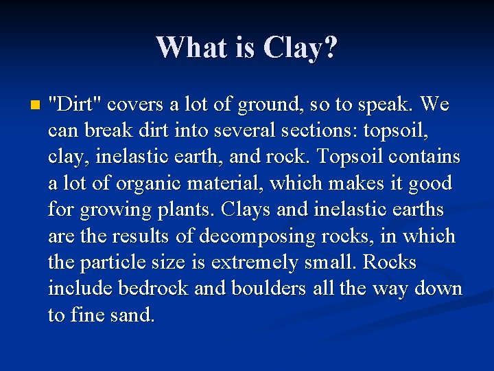 What is Clay? n "Dirt" covers a lot of ground, so to speak. We