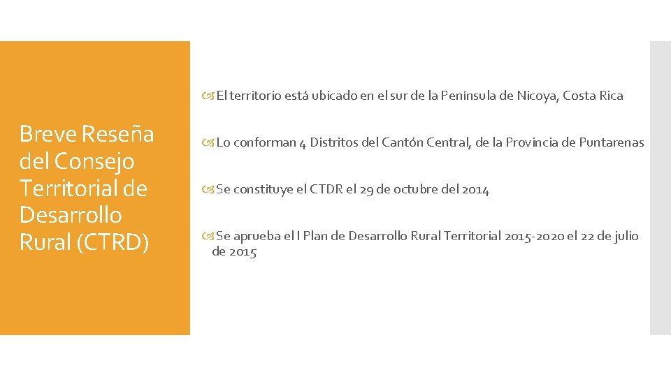  El territorio está ubicado en el sur de la Península de Nicoya, Costa