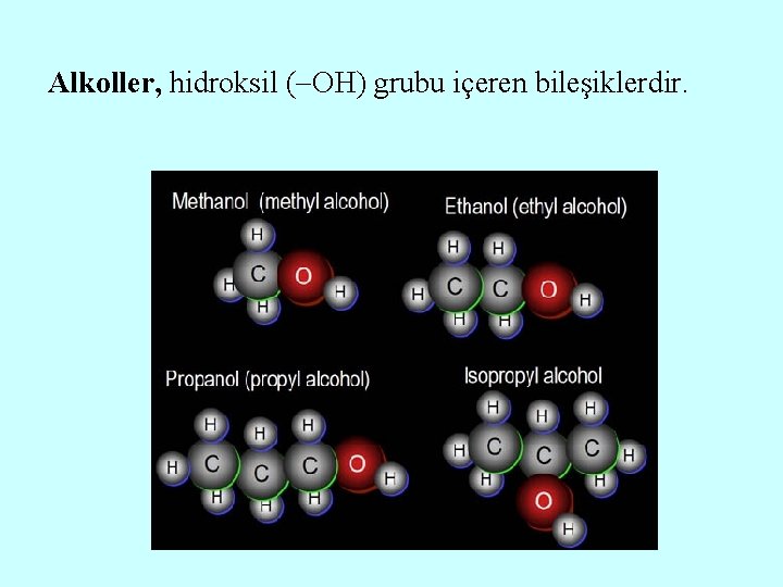 Alkoller, hidroksil ( OH) grubu içeren bileşiklerdir. 