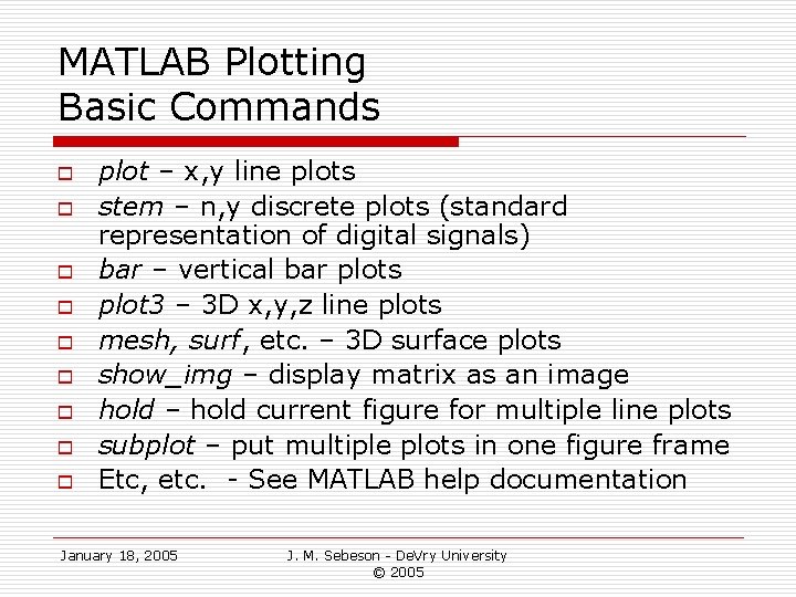 MATLAB Plotting Basic Commands o o o o o plot – x, y line MATLAB Plotting Basic Commands o o o o o plot – x, y line