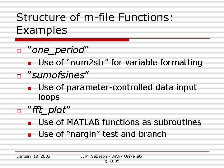 Structure of m-file Functions: Examples o “one_period” n o “sumofsines” n o Use of Structure of m-file Functions: Examples o “one_period” n o “sumofsines” n o Use of