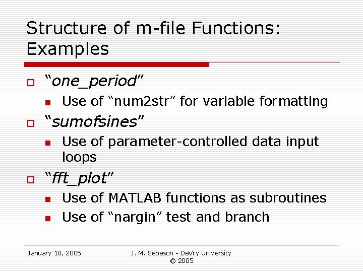 Structure of m-file Functions: Examples o “one_period” n o “sumofsines” n o Use of