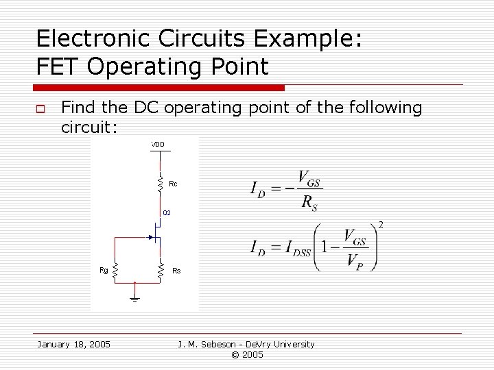 Electronic Circuits Example: FET Operating Point o Find the DC operating point of the