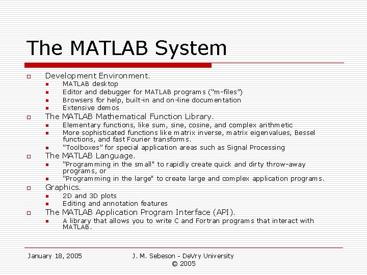 The MATLAB System o Development Environment. n n o The MATLAB Mathematical Function Library.