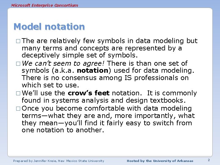 Microsoft Enterprise Consortium Model notation � The are relatively few symbols in data modeling Microsoft Enterprise Consortium Model notation � The are relatively few symbols in data modeling