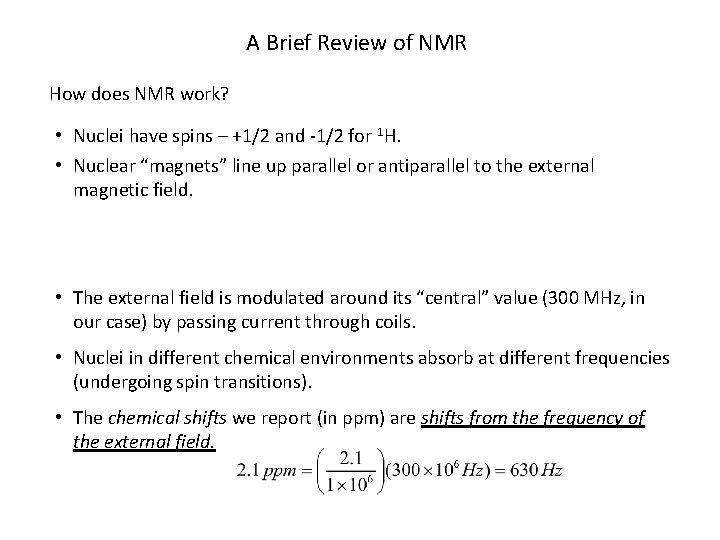 A Brief Review of NMR How does NMR work? • Nuclei have spins –