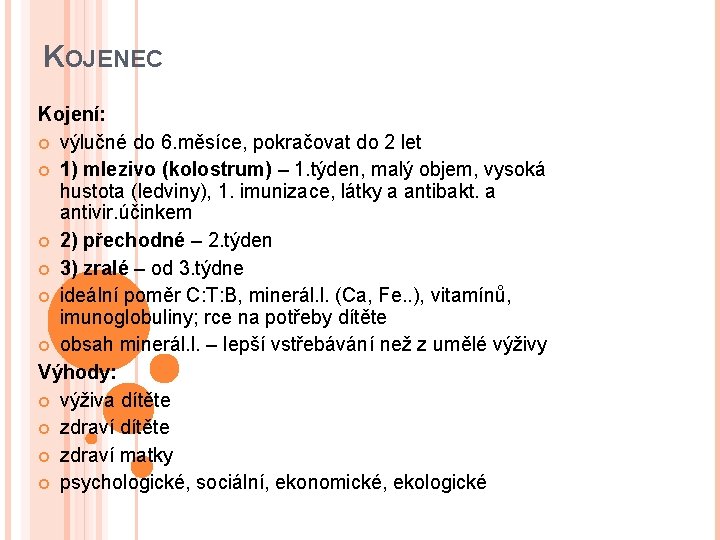 KOJENEC Kojení: výlučné do 6. měsíce, pokračovat do 2 let 1) mlezivo (kolostrum) –