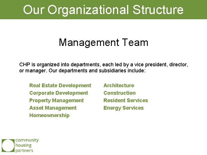 Our Organizational Structure Management Team CHP is organized into departments, each led by a