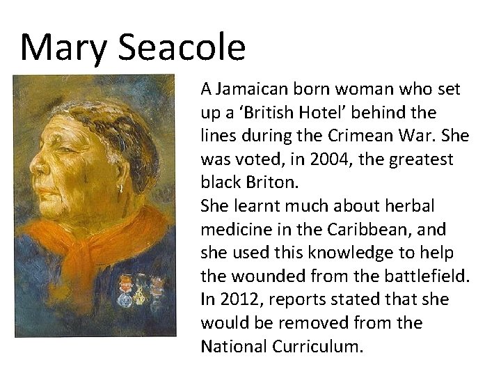 Mary Seacole A Jamaican born woman who set up a ‘British Hotel’ behind the