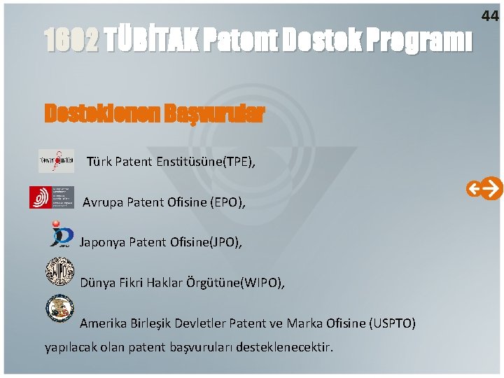 1602 TÜBİTAK Patent Destek Programı Desteklenen Başvurular Türk Patent Enstitüsüne(TPE), Avrupa Patent Ofisine (EPO),
