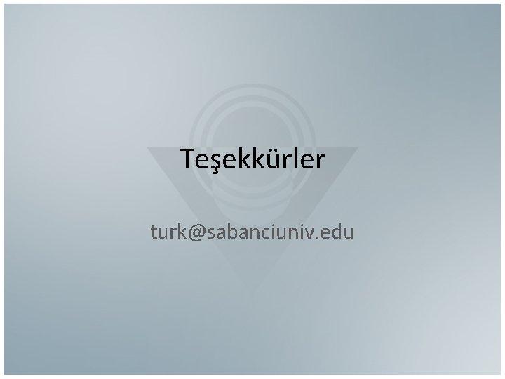Teşekkürler turk@sabanciuniv. edu 
