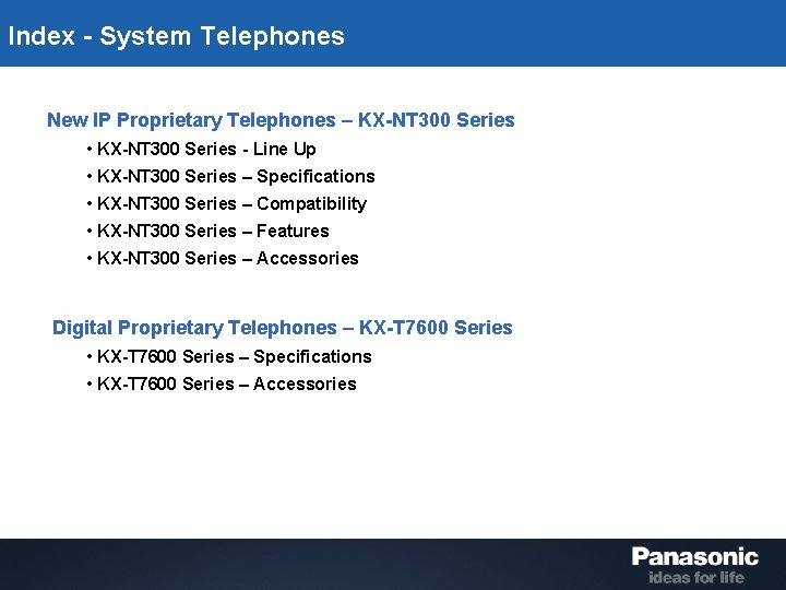 Index - System Telephones New IP Proprietary Telephones – KX-NT 300 Series • KX-NT