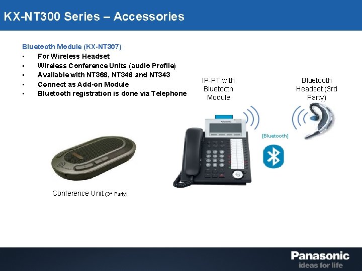 KX-NT 300 Series – Accessories Bluetooth Module (KX-NT 307) • For Wireless Headset •