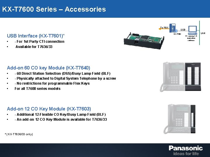 KX-T 7600 Series – Accessories To PBX USB Interface (KX-T 7601)* • • -