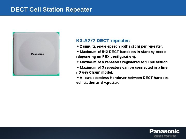 DECT Cell Station Repeater KX-A 272 DECT repeater: • 2 simultaneous speech paths (2