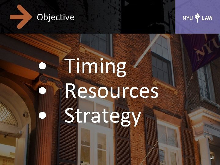 Objective • Timing • Resources • Strategy 2 