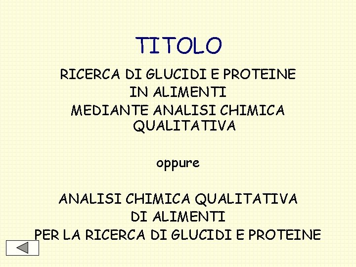 TITOLO RICERCA DI GLUCIDI E PROTEINE IN ALIMENTI MEDIANTE ANALISI CHIMICA QUALITATIVA oppure ANALISI