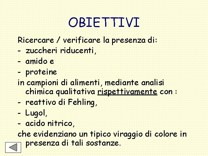 OBIETTIVI Ricercare / verificare la presenza di: - zuccheri riducenti, - amido e -