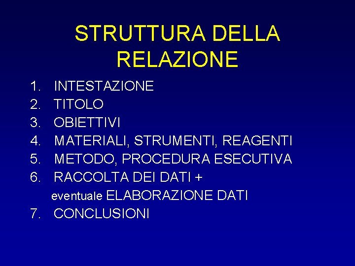 STRUTTURA DELLA RELAZIONE 1. 2. 3. 4. 5. 6. INTESTAZIONE TITOLO OBIETTIVI MATERIALI, STRUMENTI,