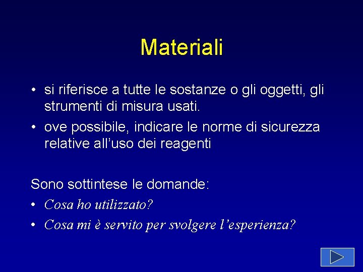 Materiali • si riferisce a tutte le sostanze o gli oggetti, gli strumenti di