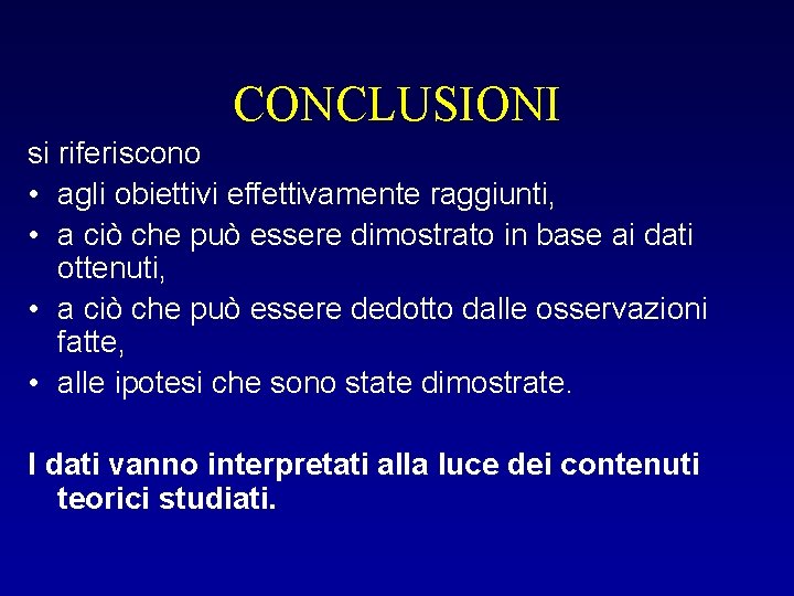 CONCLUSIONI si riferiscono • agli obiettivi effettivamente raggiunti, • a ciò che può essere