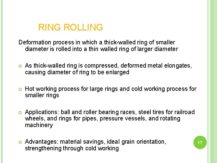 RING ROLLING Deformation process in which a thick-walled ring of smaller diameter is rolled