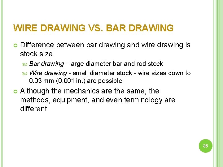 WIRE DRAWING VS. BAR DRAWING Difference between bar drawing and wire drawing is stock