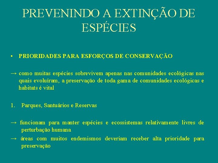 PREVENINDO A EXTINÇÃO DE ESPÉCIES • PRIORIDADES PARA ESFORÇOS DE CONSERVAÇÃO → como muitas