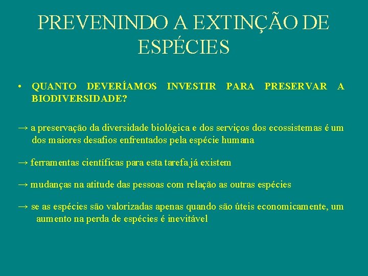 PREVENINDO A EXTINÇÃO DE ESPÉCIES • QUANTO DEVERÍAMOS INVESTIR PARA PRESERVAR A BIODIVERSIDADE? →