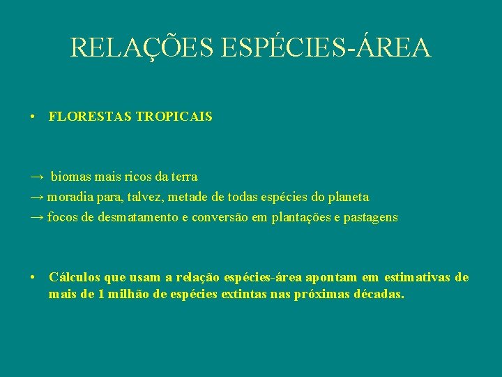 RELAÇÕES ESPÉCIES-ÁREA • FLORESTAS TROPICAIS → biomas mais ricos da terra → moradia para,