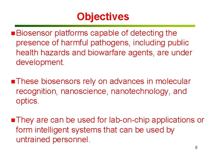 Objectives n Biosensor platforms capable of detecting the presence of harmful pathogens, including public