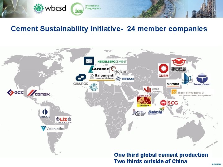 Cement Sustainability Initiative- 24 member companies One third global cement production Two thirds outside